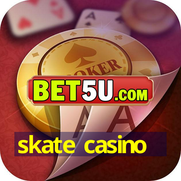 skate casino